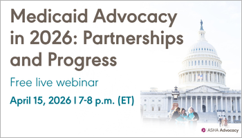 Join ASHA Advocacy for a Medicaid advocacy webinar on April 15